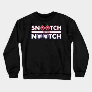 Snootch to the Nootch Crewneck Sweatshirt